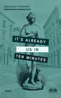 It's Already Us In Ten Minutes: Diary - Gerardo D'Orrico