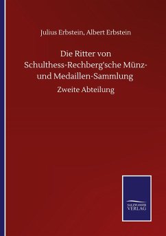 Die Ritter von Schulthess-Rechberg'sche Münz- und Medaillen-Sammlung