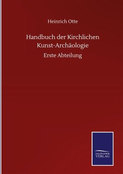 Handbuch der Kirchlichen Kunst-Archäologie - Otte, Heinrich