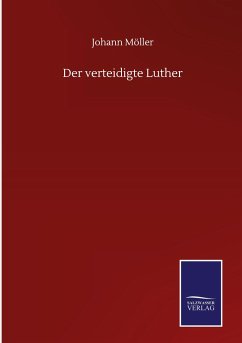 Der verteidigte Luther - Möller, Johann