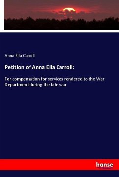 Petition of Anna Ella Carroll: - Carroll, Anna Ella
