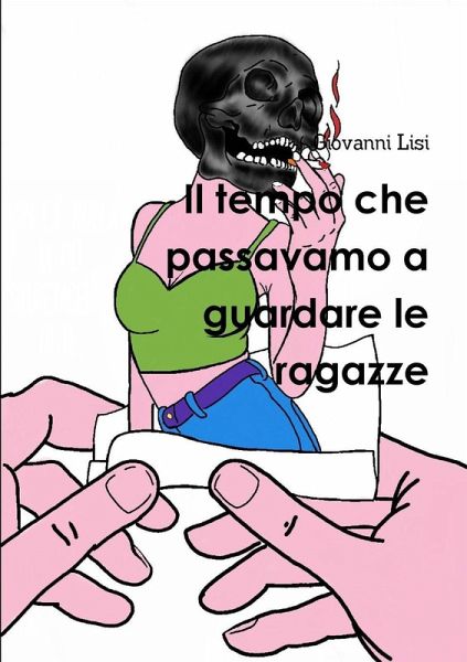 Il tempo che passavamo a guardare le ragazze Il tempo che passavamo a guardare le ragazze