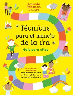 Técnicas Para El Manejo de la Ira: Guía Para Niños / Anger Management Skills Workbook for Kids: 40 Fabulosas Actividades Para Ayudar a Los Niños a Cal - Robinson, Amanda