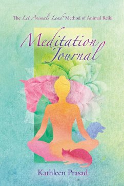 The Let Animals Lead® Method of Animal Reiki Meditation Journal - Prasad, Kathleen