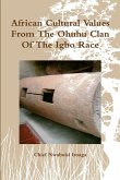 African Cultural Values From The Ohuhu Clan Of The Igbo Race