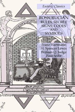 Rosicrucian Rules, Secret Signs, Codes and Symbols - Hartmann, Franz; Lewis, H. Spencer; Judge, William Q.