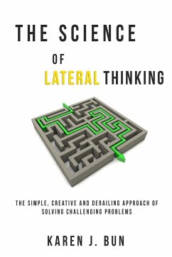 The Science Of Lateral Thinking - Bun, Karen J.