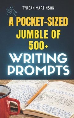 A Pocket-Sized Jumble of Writing of 500+ Prompts - Martinson, Tyrean