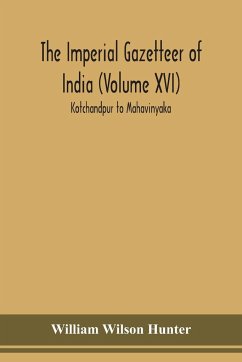 The Imperial gazetteer of India (Volume XVI) Kotchandpur to Mahavinyaka - Wilson Hunter, William