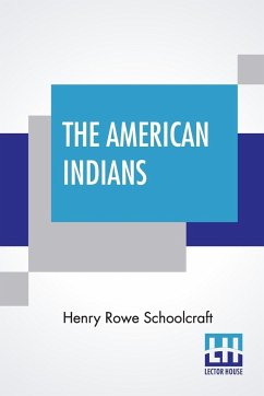 The American Indians - Schoolcraft, Henry Rowe