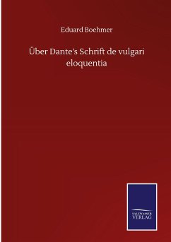 Über Dante's Schrift de vulgari eloquentia