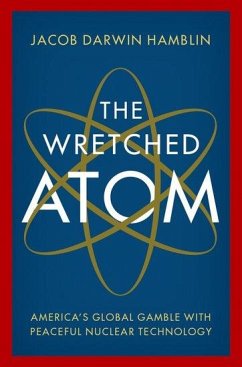 The Wretched Atom - Hamblin, Jacob Darwin (Professor of History, Professor of History, O