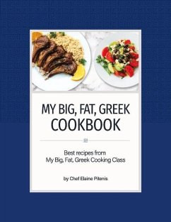 My Big, Fat, Greek Cookbook: Best Recipes from My Big, Fat, Greek Cooking Class - Pitenis, Elaine