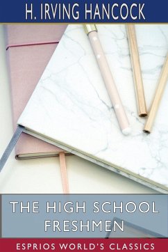 The High School Freshmen (Esprios Classics) - Hancock, H. Irving