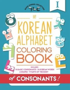 My Korean Alphabet Coloring Book of Consonants: Includes 14 Basic Consonants, 14 Korean Words, 6 Shapes, and 7 Parts of the Body - Kang, Eunice; Press, Mighty Fortress