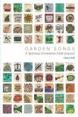 Garden Songs: A Spiritual Formation Field Journal
