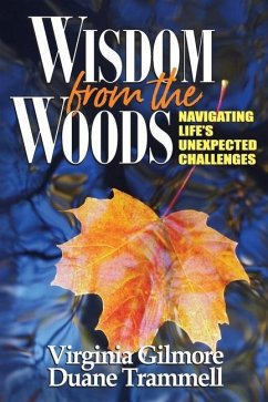 Wisdom from the Woods: Navigating Life's Unexpected Challenges - Trammell, Duane; Gilmore, Virginia