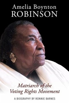 Amelia Boynton Robinson - A Biography: Matriarch of the Voting Rights Movement - Barnes, Ronnie