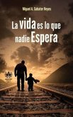 La vida es lo que nadie espera