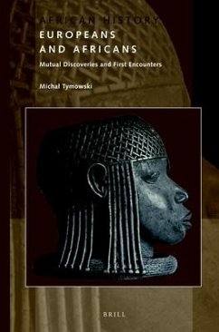 Europeans and Africans: Mutual Discoveries and First Encounters - Tymowski, Michal