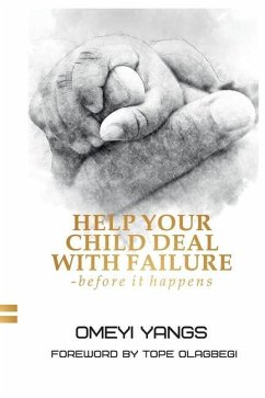 Help Your Child Deal with Failure: Before It Happens - Yangs, Omeyi