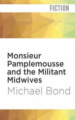 Monsieur Pamplemousse and the Militant Midwives - Bond, Michael Monsieur Pamplemousse and the Militant Midwives - Bond, Michael