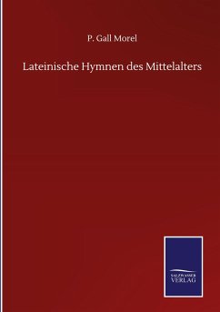 Lateinische Hymnen des Mittelalters - Morel, P. Gall