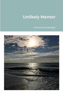 Unlikely Mentor - Schamberger, Andrea; Roberts, Karen; Schamberger, Nicholas