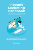 Inbound Marketing Handbook Make your business visible Using Google, Social Media,Blogs & Email. Best marketing inbound strategy that will convert traffic to sales ,improve selling and generate profit