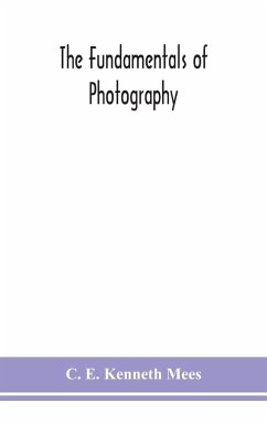 The fundamentals of photography - E. Kenneth Mees, C.