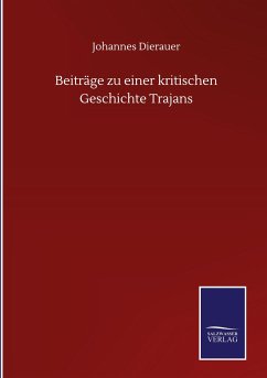 Beiträge zu einer kritischen Geschichte Trajans - Dierauer, Johannes