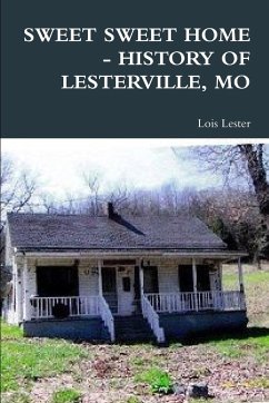 SWEET SWEET HOME - HISTORY OF LESTERVILLE, MO - Lester, Lois