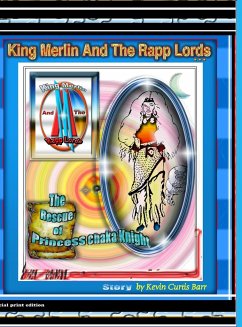 KING MERLIN AND THE RAPP LORDS ... The Rescus Of Princess Chaka Knight - Barr, Kevin Curtis; Christian, Lawrence D.