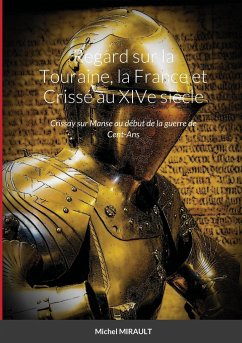 Regard sur la Touraine, la France et Crissé au XIVe siècle - Mirault, Michel