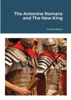 The Antonine Romans and The New King - Boyce, Andrew