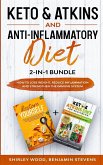 Keto & Atkins and Anti-Inflammatory diet 2-in-1 Bundle: How to Lose weight, reduce inflammation and strengthen the immune system