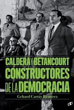 Caldera y Betancourt Constructores de la democracia - Cartay Ramírez, Gehard