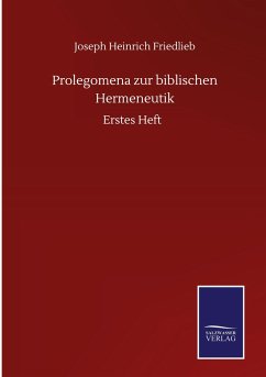 Prolegomena zur biblischen Hermeneutik - Friedlieb, Joseph Heinrich