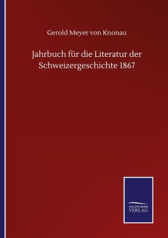 Jahrbuch für die Literatur der Schweizergeschichte 1867 - Knonau, Gerold Meyer Von