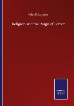 Religion and the Reign of Terror - Lacroix, John P.