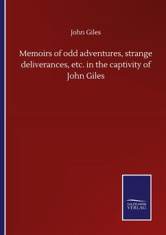 Memoirs of odd adventures, strange deliverances, etc. in the captivity of John Giles