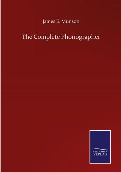 The Complete Phonographer - Munson, James E.