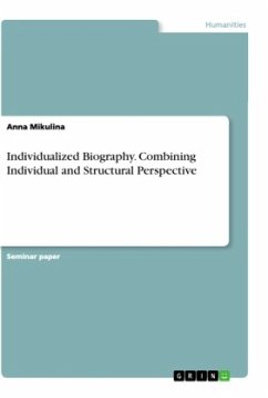 Individualized Biography. Combining Individual and Structural Perspective - Mikulina, Anna