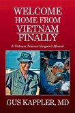 Welcome Home from Vietnam, Finally: A Vietnam Trauma Surgeon's Memoir