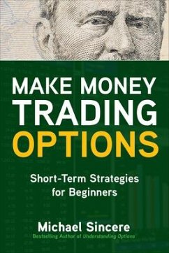 Make Money Trading Options: Short-Term Strategies for Beginners - Sincere, Michael