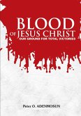 The Blood of Jesus ,Our Ground for Total Victory