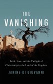The Vanishing: Faith, Loss, and the Twilight of Christianity in the Land of the Prophets