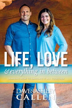 Life, Love & Everything in Between - Callen, Dave; Callen, Ashley