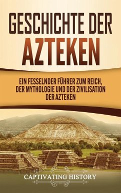 Geschichte der Azteken - History, Captivating