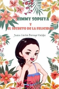 Eimmy Sophya y El Secreto de la Felicidad - Valdes, Juan Carlos Borrego